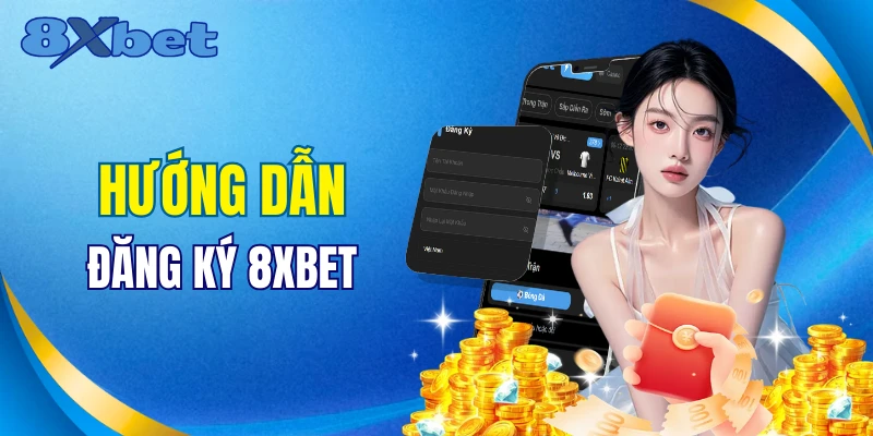 Đăng ký nhận quà tặng cực khủng từ nhà cái 8xbet